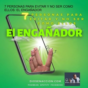 7 PERSONAS PARA EVITAR Y NO SER COMO ELLOS: EL ENGAÑADOR