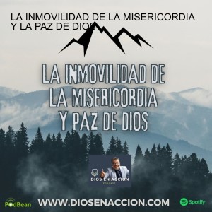 LA INMOVILIDAD DE LA MISERICORDIA Y LA PAZ DE DIOS