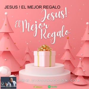 JESUS ! EL MEJOR REGALO