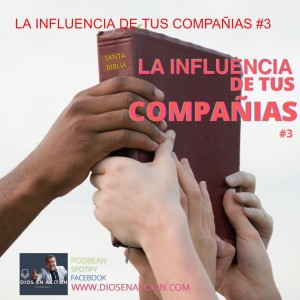 LA INFLUENCIA DE TUS COMPAÑIAS #3