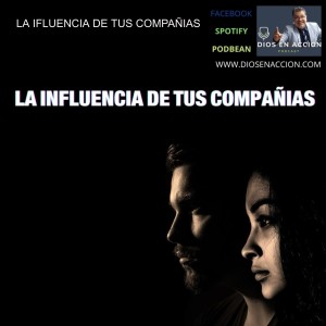 LA INFLUENCIA DE TUS COMPAÑIAS