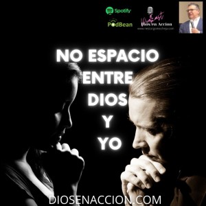 NO ESPACIO ENTRE DIOS Y YO