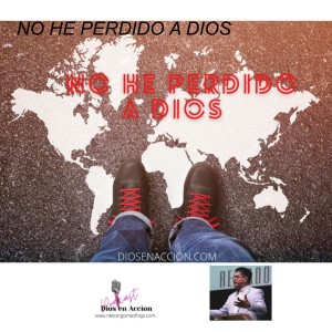 NO HE PERDIDO A DIOS
