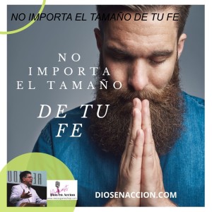 NO IMPORTA EL TAMAÑO DE TU FE