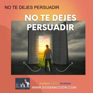 NO TE DEJES PERSUADIR
