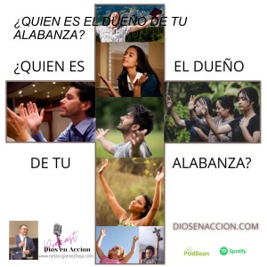 ¿QUIEN ES EL DUEÑO DE TU ALABANZA?
