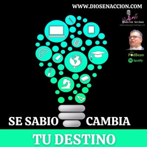 SE SABIO CAMBIA TU DESTINO