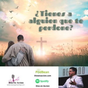 ¿TIENES A ALQUIEN QUE TE PERDONE?