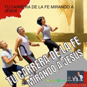 TU CARRERA DE LA FE MIRANDO A JESUS