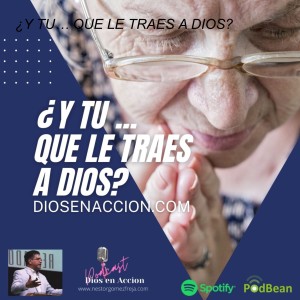 ¿Y TU… QUE LE TRAES A DIOS?