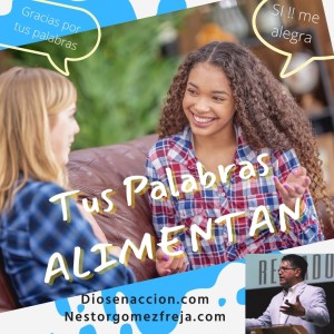 TUS PALABRAS ALIMENTAN