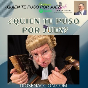 ¿QUIEN TE PUSO POR JUEZ?