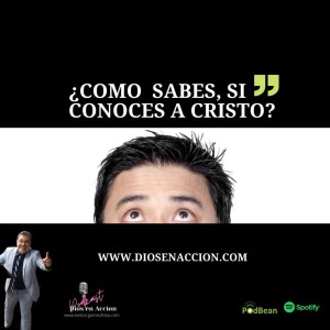 ¿COMO SABES SI CONOCES A CRISTO?