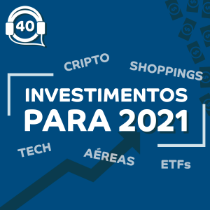5 investimentos para prestar atenção em 2021  - YUBB4 #40