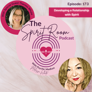 Developing a Relationship with Spirit with Theresa Whyte. Ep. 173