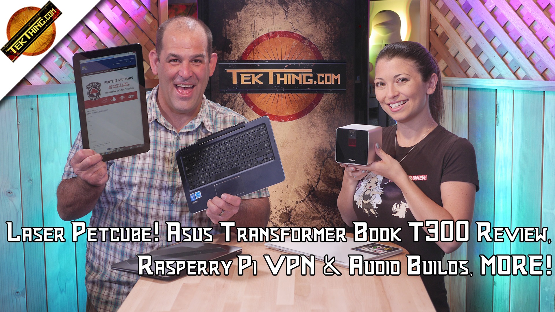 TekThing 15: Dump Chrome for Firefox??? Laser Petcube! Asus Transformer Book T300, Rasperry Pi VPN! 