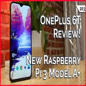 Use This Black Friday Tip Now! New Raspberry Pi 3 Model A+, OnePlus 6T: Great Phone, Two Big Flaws! -- TekThing 203