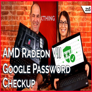 AMD Radeon VII Benchmarks!!! Google Password Checkup Review. Facebook Alternative!!! -- TekThing 216