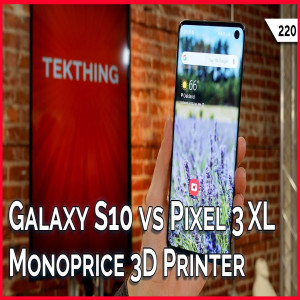 Galaxy S10 Camera? Fail! $160 Monoprice Mini Delta 3D Printer, Stop Spam Calls! --TekThing 220