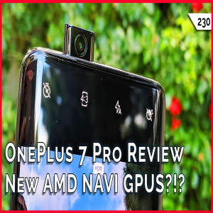 OnePlus 7 Pro Hands On, New AMD NAVI GPUs, Anker Soundcore Liberty Lite Review -- TekThing 230