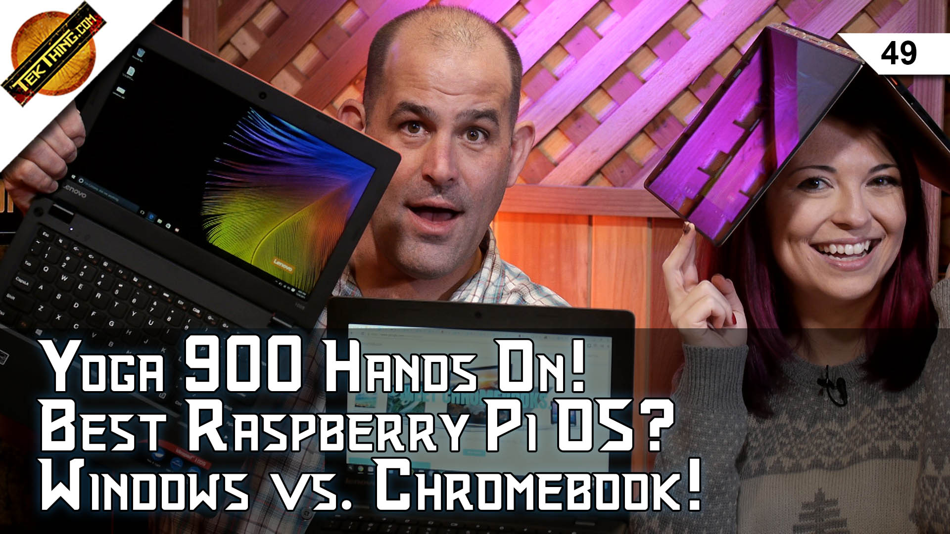 TekThing 49: $200 Laptops Windows vs. Chromebook! Lenovo Yoga 900 Review, Best Raspberry Pi OS, Update Windows!
