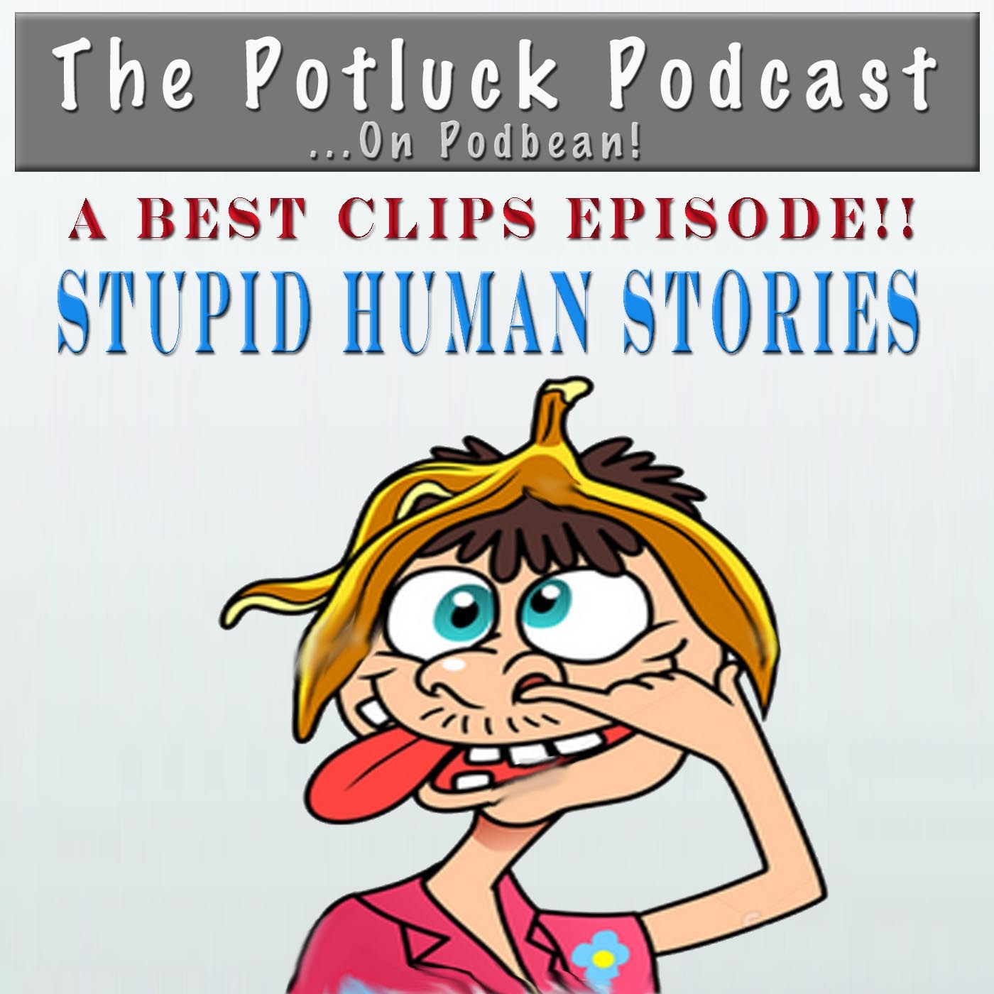 Best Clips:  STUPID HUMAN STORIES!!!