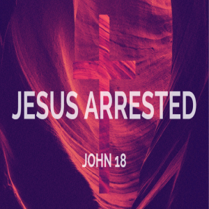 Easter | Jesus Arrested
