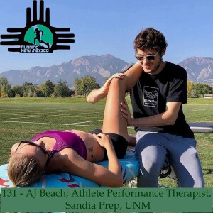 Episode 131 - AJ Beach; Athlete Performance Therapist, Sandia Prep, UNM