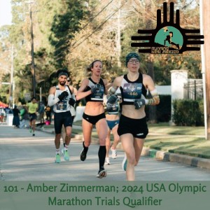 Episode 101 - Amber Zimmerman; 2024 USA Olympic Marathon Trials Qualifier