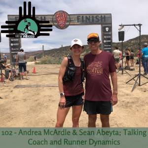 Episode 102 - Andrea McArdle & Sean Abeyta; Talking Coach and Runner Dynamics