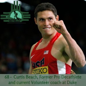 Episode 68 - Curtis Beach, Former Pro Decathlete and current Volunteer Coach at Duke