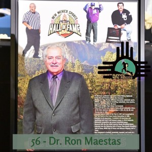 Episode 56 - Dr. Ron Maestas