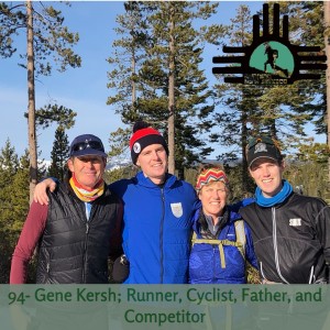 Episode 94 - Gene Kersh; Runner, Cyclist, Father, and Competitor