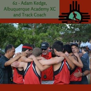 Episode 62 - Adam Kedge, Albuquerque Academy XC and Track Coach