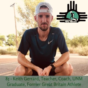 Episode 85 - Keith Gerrard, Teacher, Coach, UNM Graduate, Former Great Britain Athlete