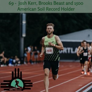 Episode 69 - Josh Kerr, Brooks Beast and 1500 American Soil Record Holder