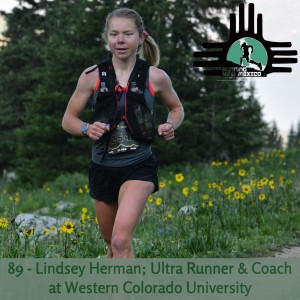 Episode 89 - Lindsey Herman; Ultra Runner & Coach at Western Colorado University