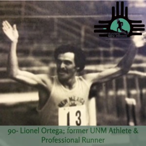 Episode 90 - Lionel Ortega; Former UNM Athlete and Professional Runner