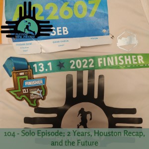 Episode 104 - Solo Episode; 2 Years, Houston Recap, and the Future