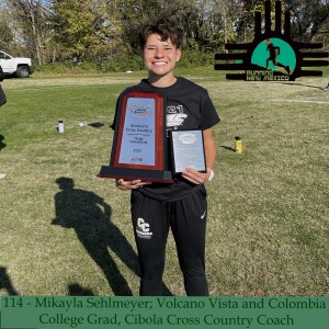 Episode 114 - Mikayla Sehlmeyer; Volcano Vista and Colombia College Grad, Cibola Cross Country Coach