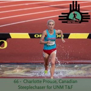 Episode 66 - Charlotte Prouse, Canadian Steeplechaser for UNM T&F