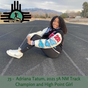 Episode 73 - Adriana Tatum, 2021 5A NM Track Champion and High Point Girl