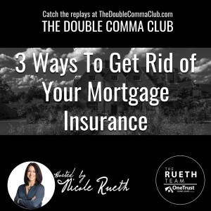 3 Ways to Get Rid of Your Mortgage Insurance