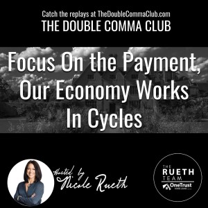 Focus On the Payment, Our Economy Works In Cycles