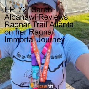 EP. 72  Sarah Albanawi Reviews Ragnar Trail Atlanta on her Ragnar Immortal Journey