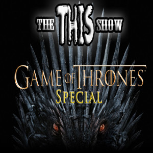 The THIS Show Game Of Thrones Special