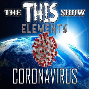 The THIS Show: Element 20: Coronavirus