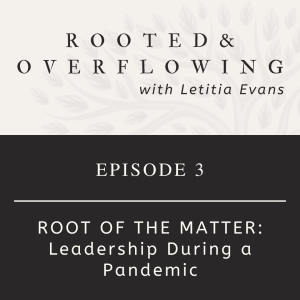 Root of the Matter: Leadership During a Pandemic