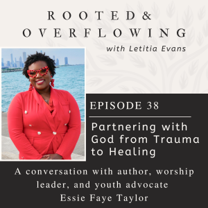 A Conversation with Essie Taylor- Partnering with God from Trauma to Healing