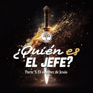 ¿Quién es el Jefe? / Pt. 3 / El Nombre de Jesús - Ps. Jeff Duncan